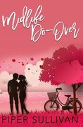 Midlife do Over: A Later in Life High School Sweetheart Romance (en Inglés)