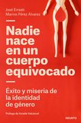 Nadie Nace en un Cuerpo Equivocado (in Spanish)