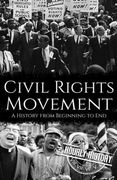 Civil Rights Movement: A History from Beginning to End