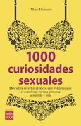 1000 Curiosidades Sexuales. Descubra Secretos Eróticos que Evitarán que se Convierta en una Persona Aburrida y Fría
