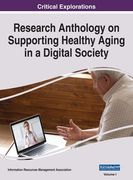 Research Anthology on Supporting Healthy Aging in a Digital Society, VOL 1 (en Inglés)