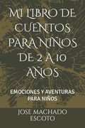 Mi Libro de Cuentos Para Niños de 2 a 10 Años: Emociones Y Aventuras Para Niños (in Spanish)