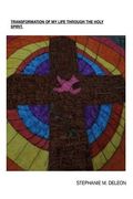 Transformation of my life through the Holy Spirit: My testimony and spiritual journey (en Inglés)