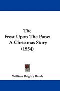 the frost upon the pane: a christmas story (1854) (en Inglés)