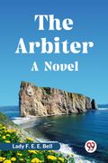 The Arbiter A Novel (en Inglés)
