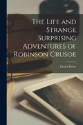 The Life and Strange Surprising Adventures of Robinson Crusoe (en Inglés)