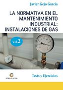 La Normativa en el Mantenimiento Industrial: Instalaciones de Gas. Volumen 2