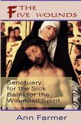 the five wounds. sanctuary for the sick: balm for the wounded spirit. (en Inglés)