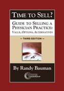 Time to Sell?: Guide to Selling a Physician Practice: Value, Options, Alternatives 3rd Edition (en Inglés)