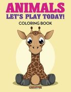 Animals: Let's Play Today! Coloring Book