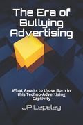 The Era of Bullying Advertising: What Awaits to those Born in this Techno-Advertising Captivity (en Inglés)