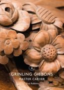 Grinling Gibbons: Master Carver (en Inglés)