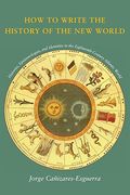 How to Write the History of the new World: Histories, Epistemologies, and Identities in the Eighteenth-Century Atlantic World: Historiographies,. Atlantic World (Cultural Sitings) (en Inglés)