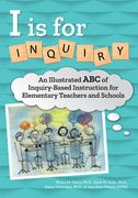 I Is for Inquiry: An Illustrated ABC of Inquiry-Based Instruction for Elementary Teachers and Schools (en Inglés)