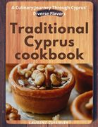 Traditional Cyprus cookbook: A Culinary Journey Through Cyprus' Diverse Flavors (en Inglés)