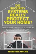 Do Security Systems Really Protect Your Home?: A Discussion on the Efficiency of Automated Security Systems for Your Home (en Inglés)