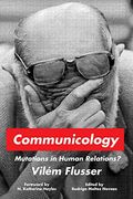 Communicology: Mutations in Human Relations? (Sensing Media: Aesthetics, Philosophy, and Cultures of Media) (en Inglés)