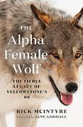 The Alpha Female Wolf: The Fierce Legacy of Yellowstone's 06 (en Inglés)