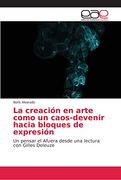La Creación en Arte Como un Caos-Devenir Hacia Bloques de Expresión