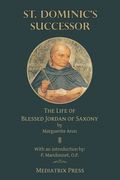 St. Dominic's Successor: The Life of Blessed Jordan of Saxony (en Inglés)