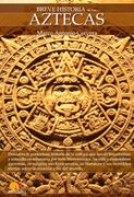 Breve Historia de los Aztecas