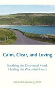 calm, clear, and loving: soothing the distressed mind, healing the wounded heart (en Inglés)
