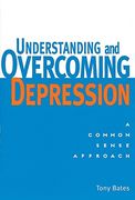 Understanding and Overcoming Depression: A Common Sense Approach (en Inglés)