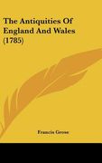 the antiquities of england and wales (1785) (en Inglés)