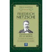 Friedrich Nietzsche Genealogía de la Moral / el Ocaso de los Ídolos / el Caminante y su Sombra