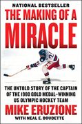 The Making of a Miracle: The Untold Story of the Captain of the 1980 Gold Medal–Winning U. St Olympic Hockey Team (en Inglés)