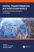 Digital Transformation in a Post-Covid World: Sustainable Innovation, Disruption, and Change (en Inglés)