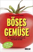 Böses Gemüse: Wie Gesunde Nahrungsmittel uns Krank Machen. Lektine - die Versteckte Gefahr im Essen (en Alemán)