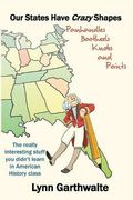 Our States Have Crazy Shapes: Panhandles, Bootheels, Knobs and Points (en Inglés)