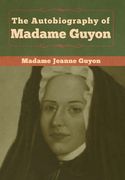 The Autobiography of Madame Guyon (en Inglés)