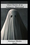 Ghost Stories of an Antiquary Illustrated (en Inglés)