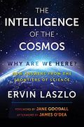 The Intelligence of the Cosmos: Why Are We Here? New Answers from the Frontiers of Science (en Inglés)