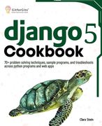 Django 5 Cookbook: 70+ problem solving techniques, sample programs, and troubleshoots across python programs and web apps (en Inglés)