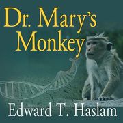 Dr. Mary's Monkey: How the Unsolved Murder of a Doctor, a Secret Laboratory in new Orleans and Cancer-Causing Monkey Viruses are Linked t