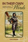 In Their own Words: Forgotten Women Pilots of Early Aviation (Purdue Studies in Aeronautics and Astronautics) (en Inglés)
