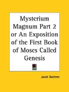 mysterium magnum part 2 or an exposition of the first book of moses called genesis