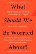 What Should We Be Worried About?: Real Scenarios That Keep Scientists Up at Night (en Inglés)