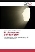 El claroscuro genealógico: Una aproximación al pensamiento de Friedrich Nietzsche (Spanish Edition)