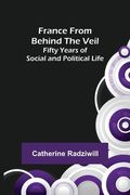 France from Behind the Veil: Fifty Years of Social and Political Life (en Inglés)