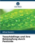 Teeschädlinge und ihre Bekämpfung durch Pestizide (en Alemán)