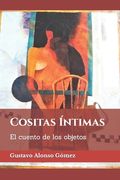 Cositas Íntimas: El cuento de los objetos