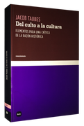 Del Culto a la Cultura: Elementos Para una Crítica de la Razón Histórica
