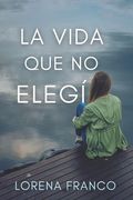 La vida que no elegi
