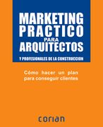 Marketing Practico Para Arquitectos/ Marketing Practice for Architects: Y Profesionales de la Construccion