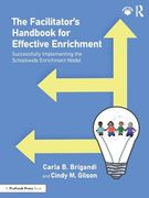 The Facilitator’S Handbook for Effective Enrichment: Successfully Implementing the Schoolwide Enrichment Model (en Inglés)