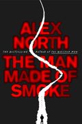 The man Made of Smoke de Alex North(Celadon Books) (en Inglés)